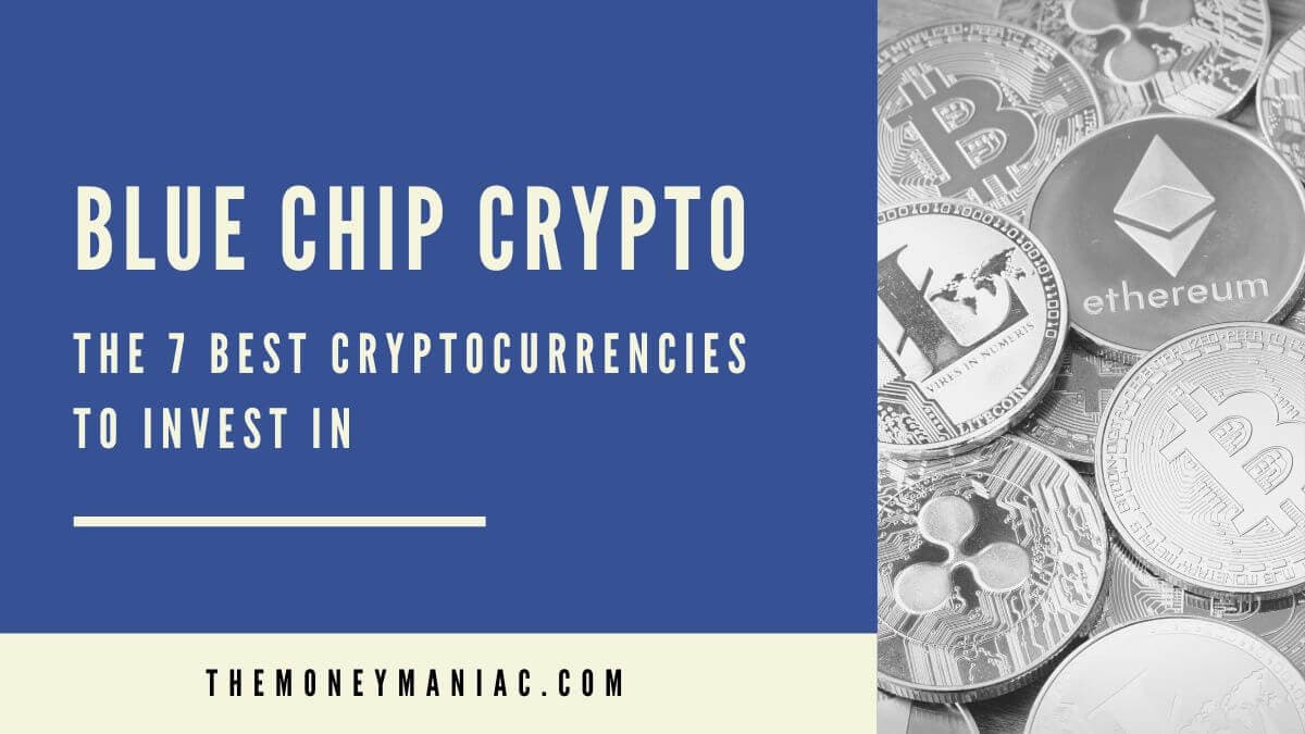 Blue Chip Crypto: The 7 Best Cryptocurrencies To Invest In