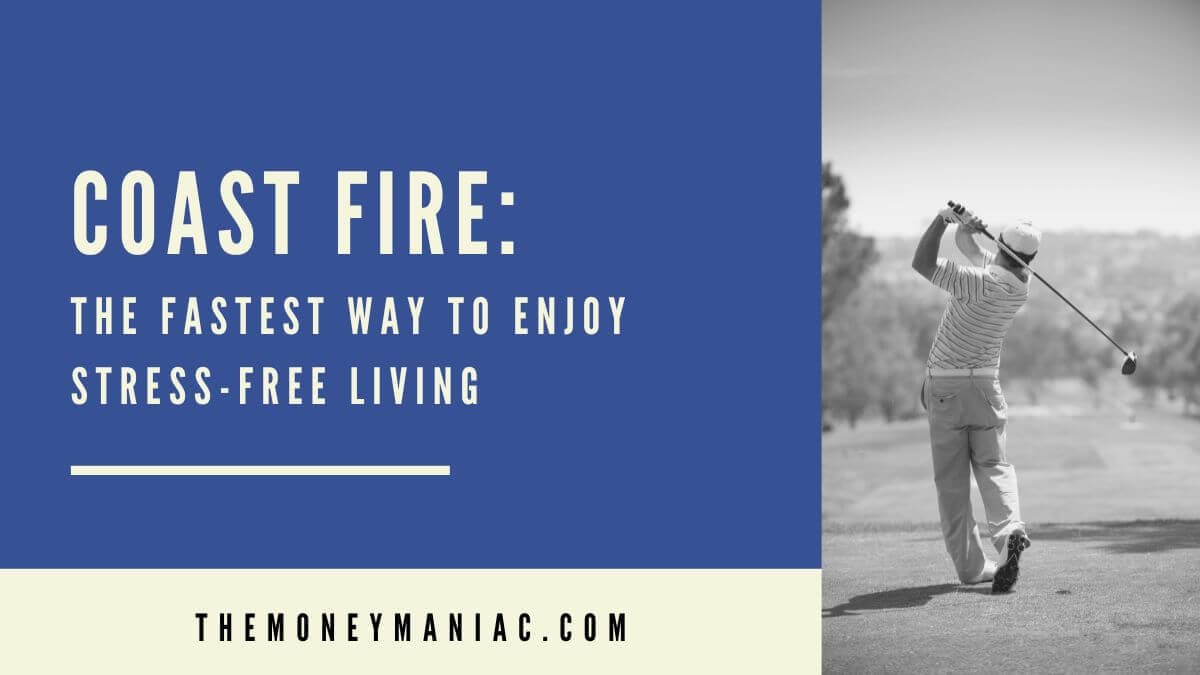 Coast FIRE: The Fastest Way To Enjoy Stress-Free Living