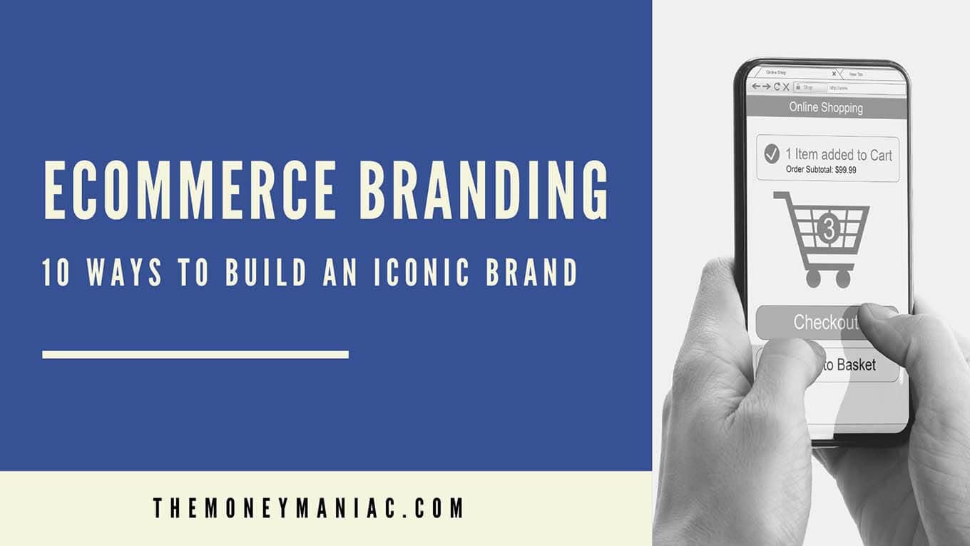 Ecommerce Branding: 10 Ways To Build An Iconic Brand