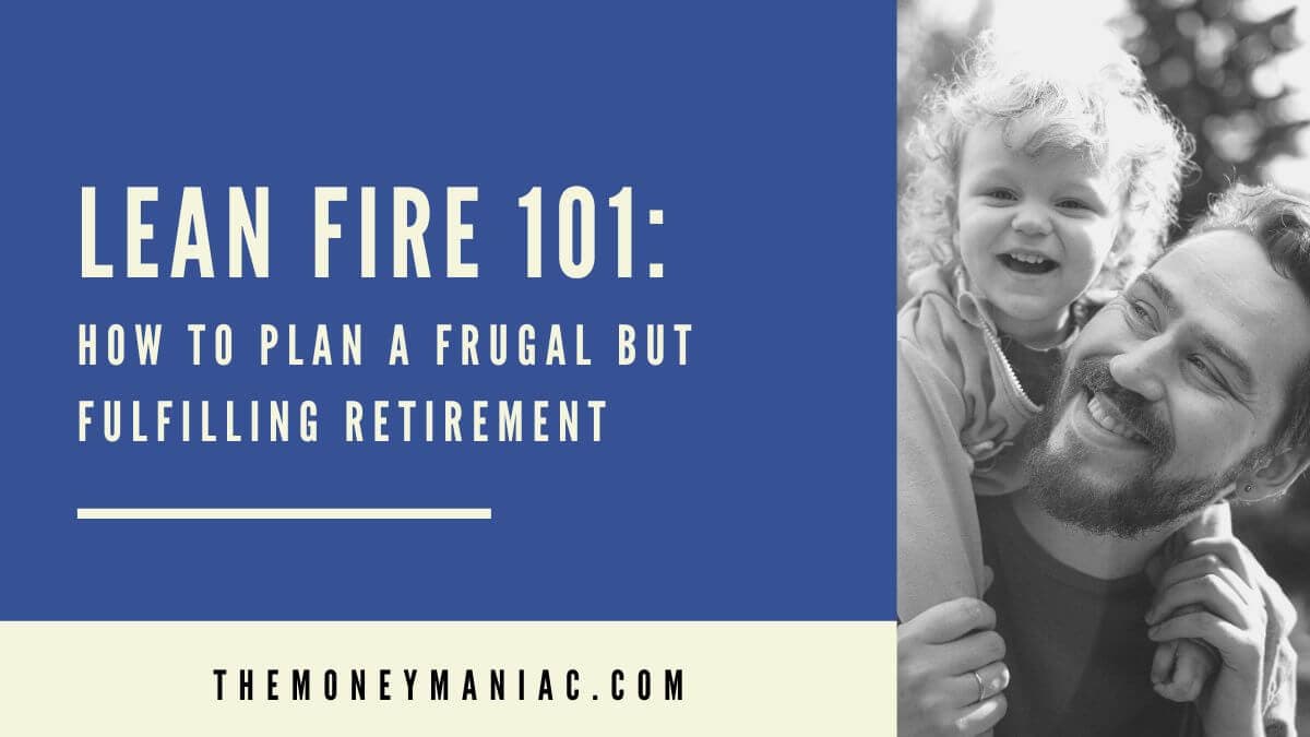 Lean FIRE 101: How To Plan A Frugal But Fulfilling Retirement