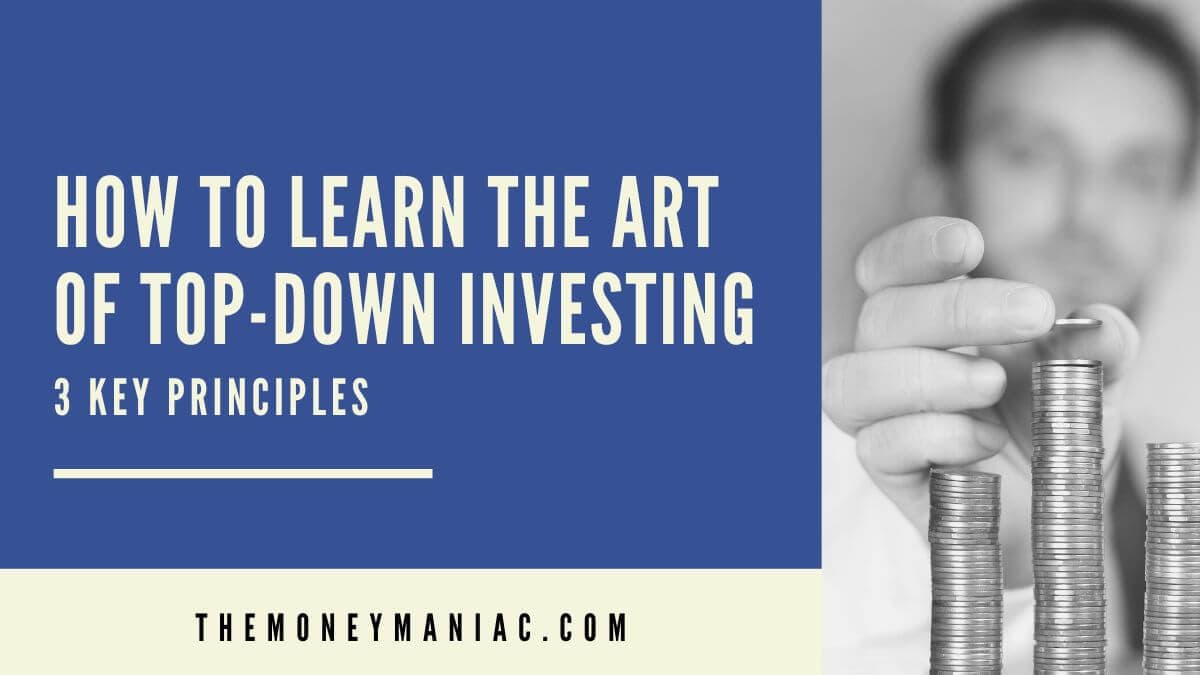 How To Learn The Art Of Top-Down Investing: 3 Key Principles