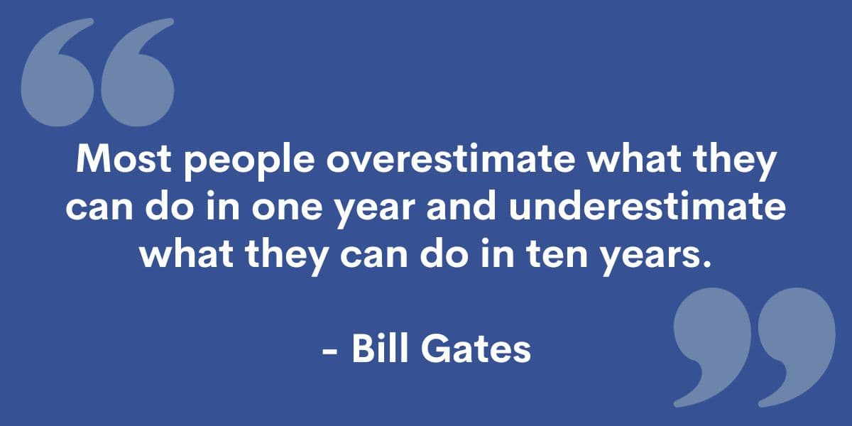 People underestimate what they can accomplish in ten years