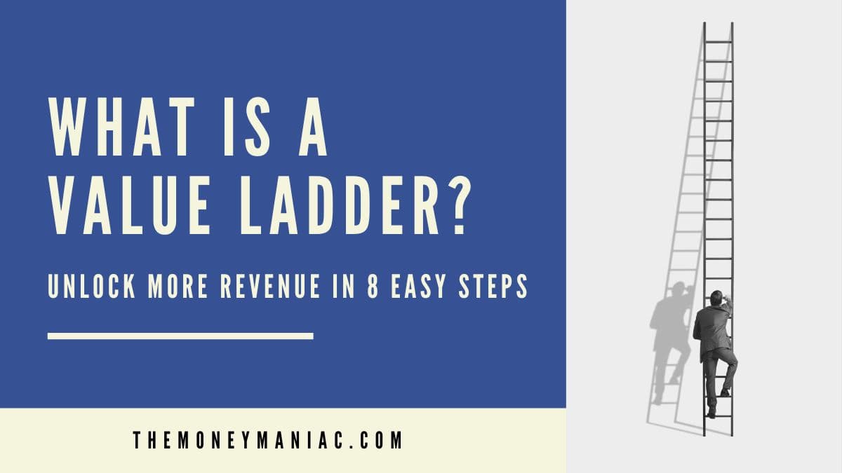 What Is A Value Ladder? Unlock More Revenue In 8 Easy Steps