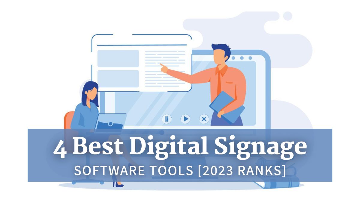 Top 4 digital signage platforms reviewed
