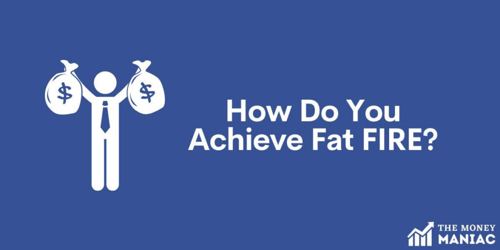 How do you achieve fat fire
