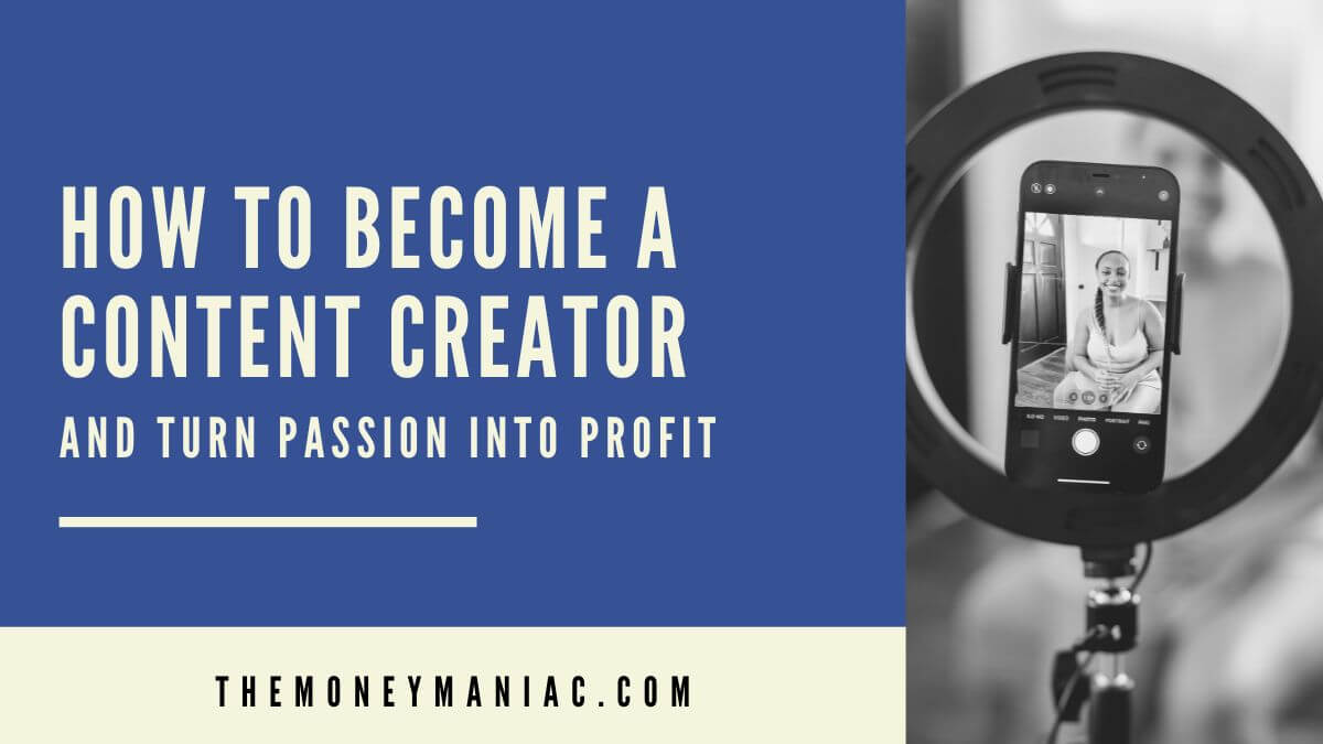How to become a content creator and turn passion into profit